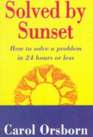 SOLVED BY SUNSET: HOW TO SOLVE A PROBLEM IN 24 HOURS OR LESS