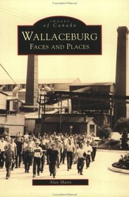 Wallaceburg, Ontario: Faces & Places (Images of Canada)