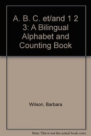 ABC et/ and 1 2 3: A Bilingual Alphabet and Counting Book
