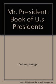 Mr. President: Book of U.s. Presidents