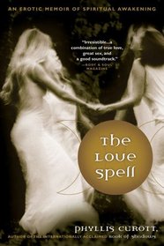 The Love Spell : An Erotic Memoir of Spiritual Awakening