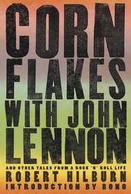 Corn Flakes with John Lennon: And Other Tales from a Rock 'n' Roll Life