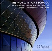 The World in One School: The History and Influence of the Liverpool School of Architecture 1894-2008