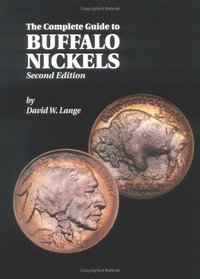 The Complete Guide to Buffalo Nickels, 2nd Edition