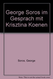 George Soros im Gesprach mit Krisztina Koenen (German Edition)