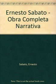 Ernesto Sabato - Obra Completa Narrativa