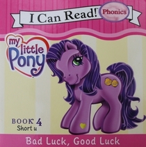 Good Luck, Bad Luck (My Little Pony: Short u) (I Can Read Phonics)