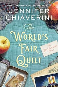 The World's Fair Quilt: An Elm Creek Quilts Novel (The Elm Creek Quilts Series, 23)