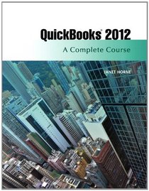 QuickBooks 2012: A Complete Course (13th Edition)