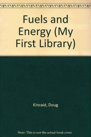 Fuels and Energy (My First Library)