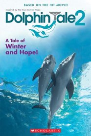 Dolphin Tale 2: A Tale of Winter and Hope! (Movie Reader)