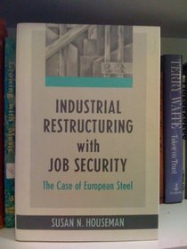 Industrial Restructuring With Job Security: The Case of European Steel (Harvard Economic Studies)