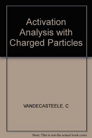 Vandecasteele: Activation Analysis with Charged Particles