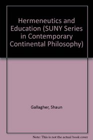 Hermeneutics and Education (S U N Y Series in Contemporary Continental Philosophy)