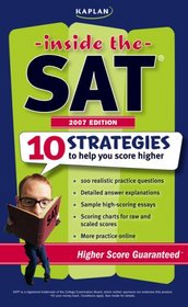 Kaplan Inside the SAT, 2007 Edition: 10 Strategies to Help You Score Higher