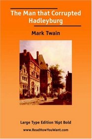 The Man that Corrupted Hadleyburg  (EasyRead Large Bold Edition)