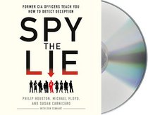 Spy the Lie: Former CIA Officers Show You How to Detect When Someone Is Lying