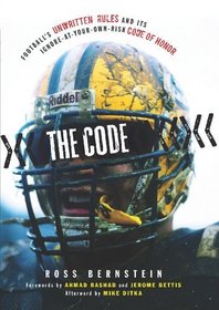 The Football Code: Football's Unwritten Rules and Its Ignore-at-Your-Own-Risk Code of Honor