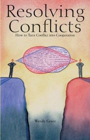 Resolving Conflicts: How to Turn Conflict Into Cooperation