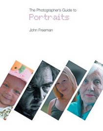 The Photographer's Guide to Portraits (The Photographer's Guide to...)