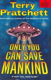Only You Can Save Mankind (Johnny Maxwell Trilogy, 1.)