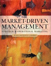 Market-Driven Management : Strategic and Operational Marketing