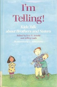 I'm Telling!: Kids Talk About Brothers and Sisters