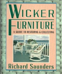 Wicker Furniture: A Guide To Restoring : and Collecting Revised and Updated