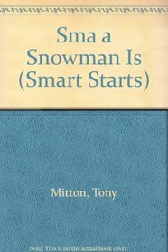 Sma a Snowman Is (Smart Starts)