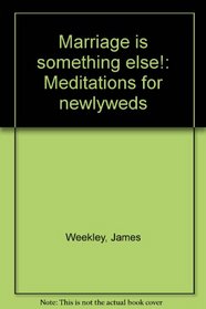 Marriage is something else!: Meditations for newlyweds