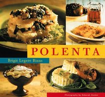 Polenta: Over 40 Recipes for All Occasions