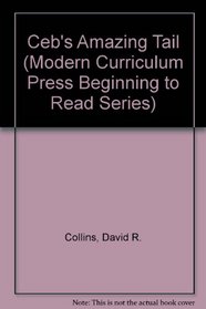 Ceb's Amazing Tail (Modern Curriculum Press Beginning to Read Series)