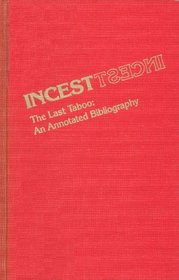 INCEST THE LAST TABOO (Garland Reference Library of Social Science, V. 143)