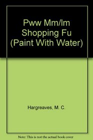 Pww Mm/lm Shopping Fu (Paint With Water)