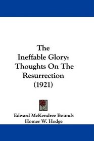 The Ineffable Glory: Thoughts On The Resurrection (1921)