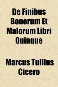 De Finibus Bonorum Et Malorum Libri Quinque