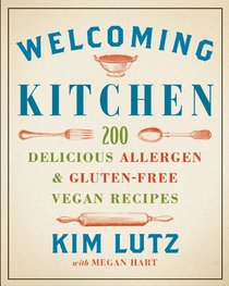 Welcoming Kitchen: 200 Delicious Allergen- & Gluten-Free Vegetarian Recipes