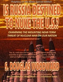 Is Russia Destined to Nuke  the U.S.?: Examining the Near-term Threat of Nuclear War on Our Nation