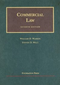 Warren and Walt's Commercial Law (University Casebook Series)