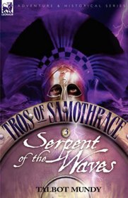 Tros of Samothrace 3: Serpent of the Waves