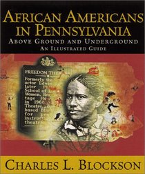 African Americans in Pennsylvania: Above Ground and Underground : An Illustrated Guide