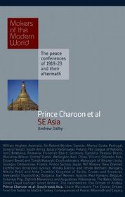 Prince Charoon et al: South East Asia: The Peace Conferences of 1919-23 and their Aftermath (Makers of the Modern World)