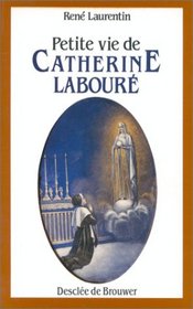 Petite vie de Catherine Labour: Voyante de la rue du Bac et servante des pauvres