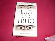 Lug und Trug: Drei exemplarische Erzahlungen (German Edition)