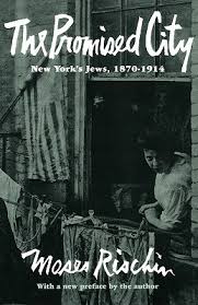The Promised City: New York's Jews, 1870-1914