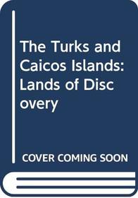 The Turks and Caicos Islands: Lands of Discovery