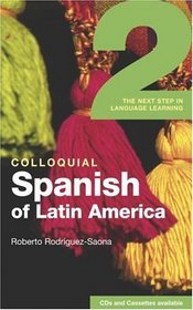 Colloquial Spanish Of Latin America 2: The Next Step In Language Learning (Colloquial 2 Series)