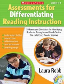 Assessments for Differentiating Reading Instruction: 100 Forms and Checklists for Identifying Students' Strengths and Needs So You Can Help Every Reader Improve