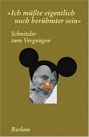 Schnitzler zum Vergngen. ' Ich mte eigentlich noch berhmter sein'.