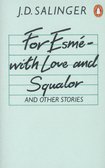 For Esme-With Love and Squalor, and Other Stories